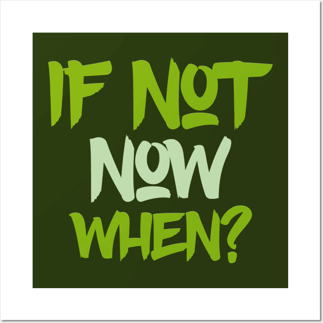 Typography Quote: If Not Now When Wall Art by Da Vinci Feather